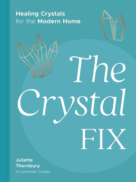 The Crystal Fix Book- Healing Crystals For The Modern Home by Beldi Maison