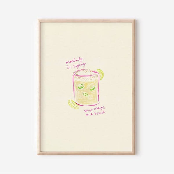 Mentally Sippin' Spicy Margs Print by We Are Proper Good