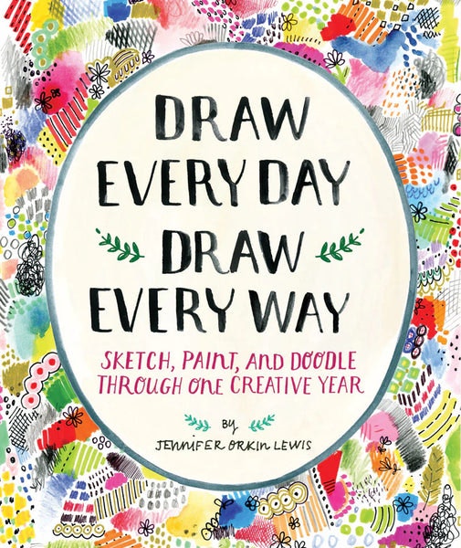 Draw Every Day Draw Every Way A Guided Sketchbook by Jennifer Orkin Lewis by Abrams Noterie