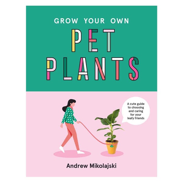 Grow Your Own Pet Plants Book by Andrew Mikolajski